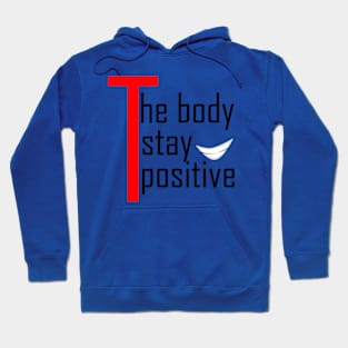 the body stay positive Hoodie